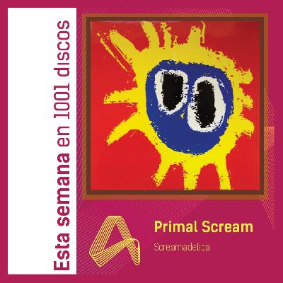 Clásico: Primal Scream – Screamadelica Clásico: Primal Scream – Screamadelica