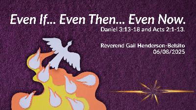 Even If…Even Then…Even Now
