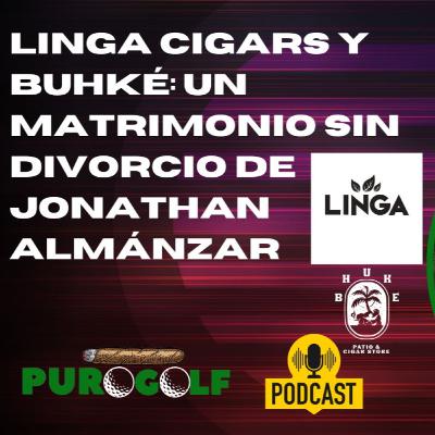 Puro Golf Podcast Ep. 8: Jonathan Almanzar el creador de Linga Cigars y Buhké (El Patio)