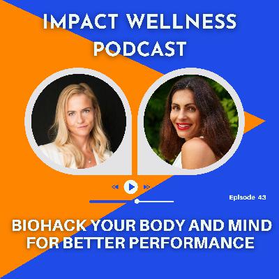 Episode 43 Biohack Your Body And Your Mind For Better Performance with Ange