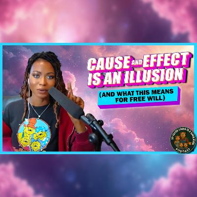 Cause And Effect Is An Illusion (And What This Means For Free Will) | ft @Joli.Artist