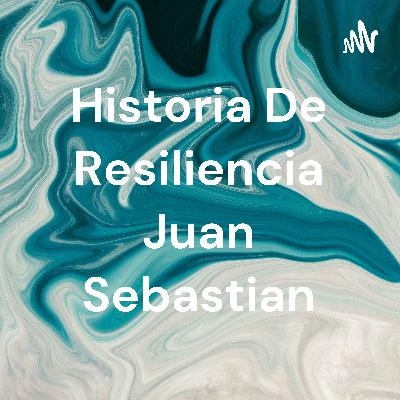 Historia resiliencia juan Sebastian García
