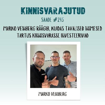 #245 | Marko Veinberg räägib, kuidas tavalised inimesed Tartus kinnisvarasse investeerivad