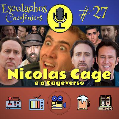 EP #27 - Nicolas Cage e o Cageverso