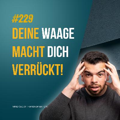 #229 Die Waage macht dich verrückt? Miss stattdessen diese 5 Dinge!