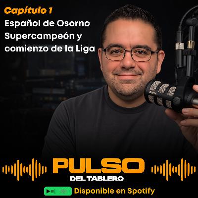 Pulso Del Tablero #1 - Español de Osorno Supercampeón y comienza la Liga Uno Pulso Del Tablero #1 - Español de Osorno Supercampeón y comienza la Liga Uno
