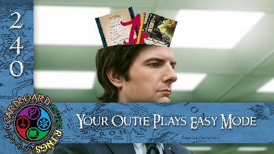 Episode 240 - Your Outie Plays Easy Mode