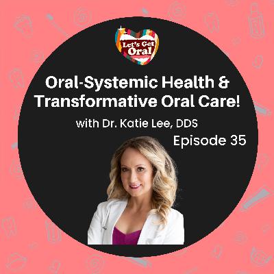 Oral-Systemic Health & Transformative Oral Care with Dr. Katie Lee! Oral-Systemic Health & Transformative Oral Care with Dr. Katie Lee!