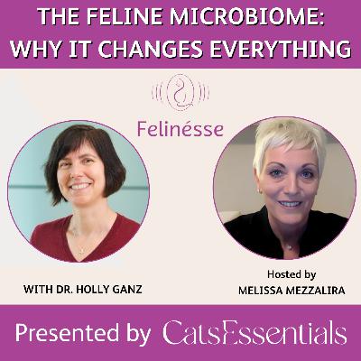 The Feline Microbiome: Why It Changes Everything | Felinésse Podcast | CatsEssentials