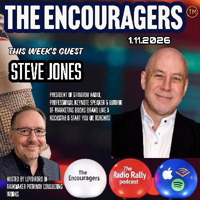 1-11-2026 THE ENCOURAGERS: THE RADIO RALLY PODCAST THIS WEEK'S GUEST STEVE JONES 1-11-2026 THE ENCOURAGERS: THE RADIO RALLY PODCAST THIS WEEK'S GUEST STEVE JONES