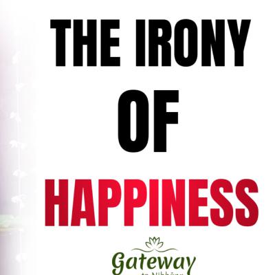 The Irony of Happiness The Irony of Happiness