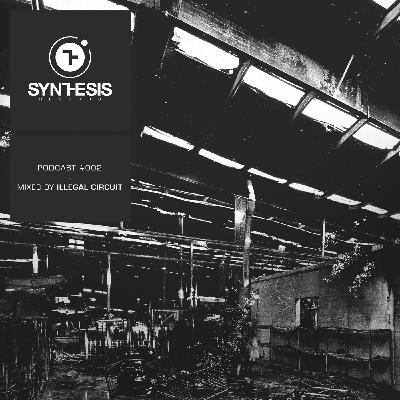 synthesis podcast #002 mixed by Illegal Circuit