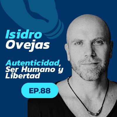 88 Autenticidad, Ser Humano y Libertad | Isidro Ovejas
