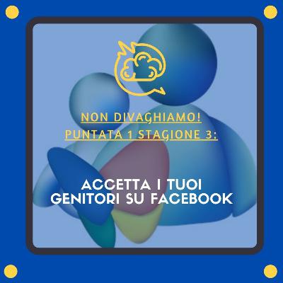 Accetta i tuoi genitori su facebook (S.3,E.1)