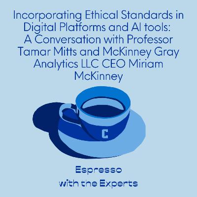 Incorporating Ethical Standards in Digital Platforms and AI tools: A Conversation with Professor Tamar Mitts and McKinney Gray Analytics LLC CEO Miriam McKinney Incorporating Ethical Standards in Digital Platforms and AI tools: A Conversation with Professor Tamar Mitts and McKinney Gray Analytics LLC CEO Miriam McKinney