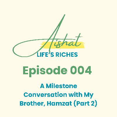 Faith, Time & What Really Matters: A Conversation with My Brother Hamzat (Part 2)