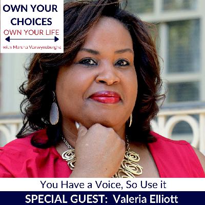 You Have a Voice, So Use it with Valeria Elliott