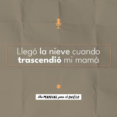 Ep. 36: “Cuando murió mi mamá, llegó la nieve” | Marcela Fernández