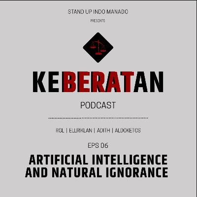 Eps 06 : ARTIFICIAL INTELLIGENCE AND NATURAL IGNORANCE