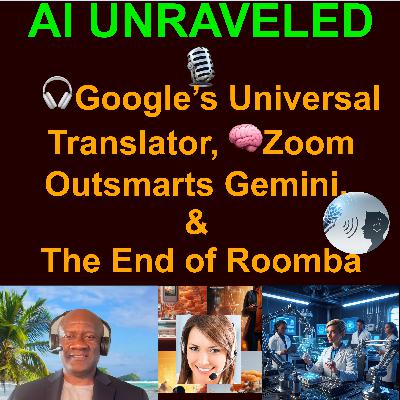 AI Business and Development Daily News Rundown: 🎧Google’s Universal Translator, 🧠Zoom Outsmarts Gemini, & The End of Roomba AI Business and Development Daily News Rundown: 🎧Google’s Universal Translator, 🧠Zoom Outsmarts Gemini, & The End of Roomba