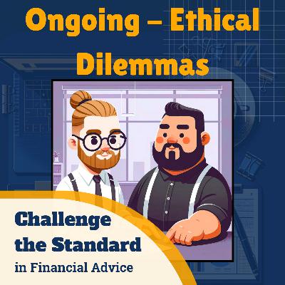 S5E6 Ongoing Advice - Ethical Dilemmas