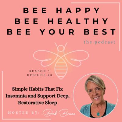Ep. 23 | Simple Habits That Fix Insomnia and Support Deep, Restorative Sleep