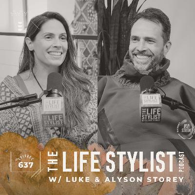 637. Humility, Surrender, and Self-Honesty: Practical Tools for Ego Management w/ Luke & Alyson Storey