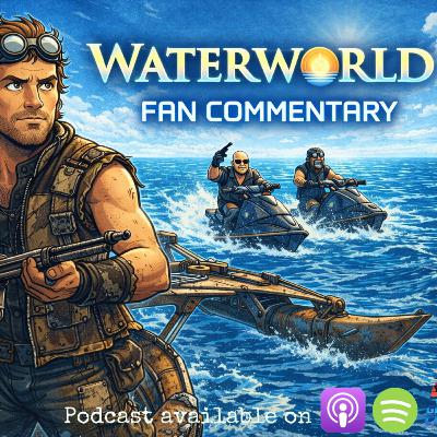 Waterworld Fan Commentary with Andy and Damian Waterworld Fan Commentary with Andy and Damian