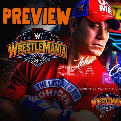 WWE WrestleMania 41 Preview | Can John Cena Capture #17 vs Cody Rhodes? Roman/Punk/Seth!