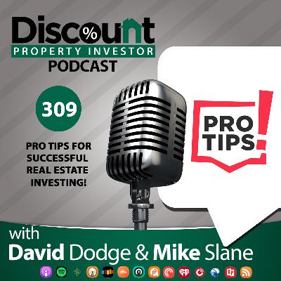 Episode 309: Pro Tips for Successful Real Estate Investing!