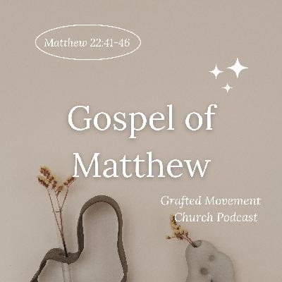 "Whose Son is The Christ?"- Matthew 22:41-46