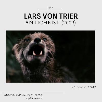Antichrist (Lars von Trier 2009) w/ Ben Vargas Antichrist (Lars von Trier 2009) w/ Ben Vargas