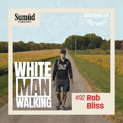 Rob Bliss: White Man Walking | Sumud Podcast