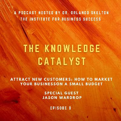 Attract New Customers: How To Market Your Business on a Small Budget | Ep. 8 Attract New Customers: How To Market Your Business on a Small Budget | Ep. 8