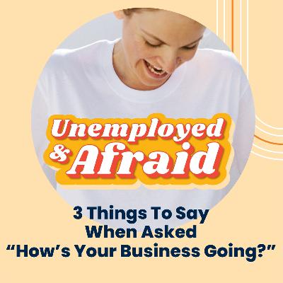 3 Things To Say When Asked “How’s Your Business Going?”