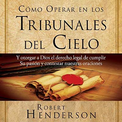 Cómo Operar en Los Tribunales del Cielo [ How to Operate in the Courts of Heaven] (Audiolibro) | Prueba Gratis