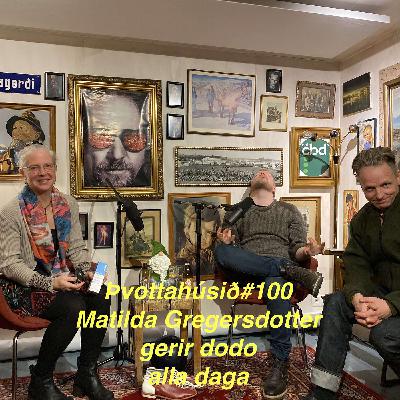 Þvottahúsið#100 Matilda Gregersdotter gerir dodo á hverjum degi Þvottahúsið#100 Matilda Gregersdotter gerir dodo á hverjum degi