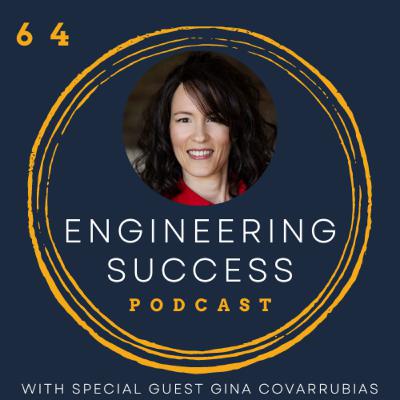 64 - What Are You Trying to Get Out of Your Career? Engineer to Life Coach w/ Gina Covarrubias