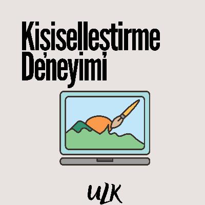 S2 E7| Kişiselleştirme Deneyimi