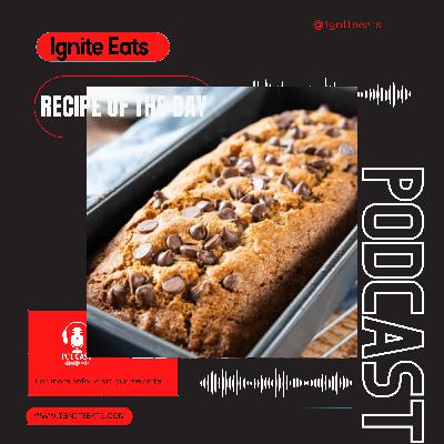 Ignite Eats Recipe Of The Day Chocolate Chip Banana Bread