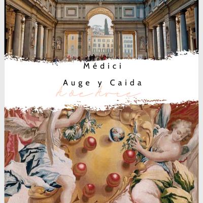 Los Medici: Auge y Caída