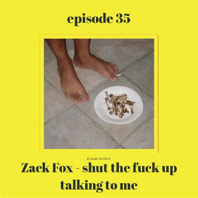 Zack Fox - shut the fuck up talking to me