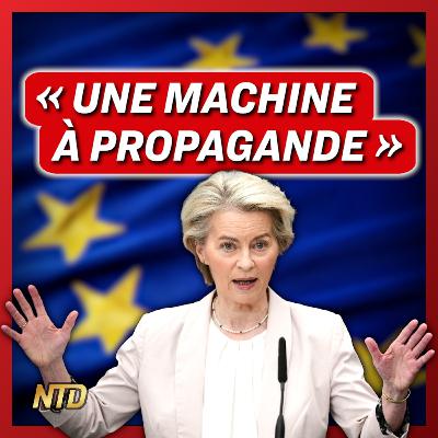 Après l’USAID, un rapport accuse L'UE de financer sa propre propagande | NTD l'Actu Après l’USAID, un rapport accuse L'UE de financer sa propre propagande | NTD l'Actu