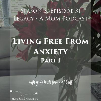 Living Free from Anxiety, Part 1