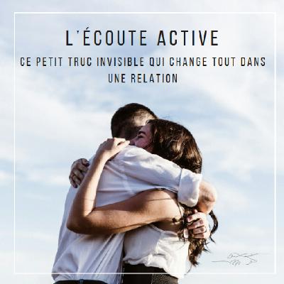 [RELATIONS] L'écoute active - Ce petit truc invisible qui change tout dans une relation