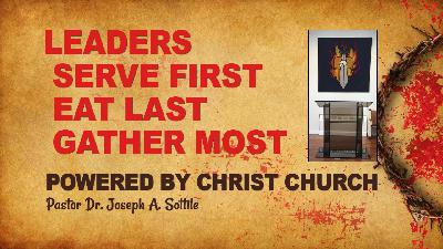 Leaders Serve First, Eat Last, Gather Most - October 19, 2022