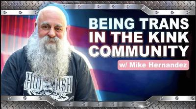 Being Trans in the Kink Community Being Trans in the Kink Community