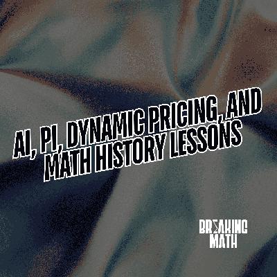 AI, Pi, Dynamic Pricing, and Math History Lessons