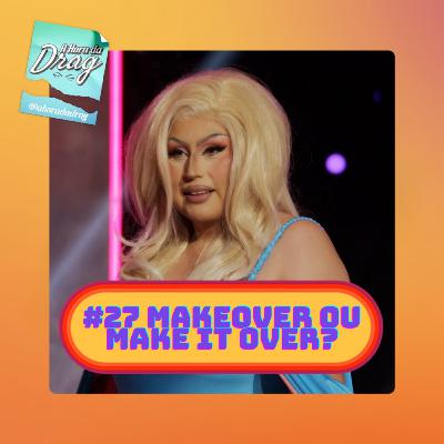 #27 Makeover ou Make It Over? REVIEW S15 - EP 13