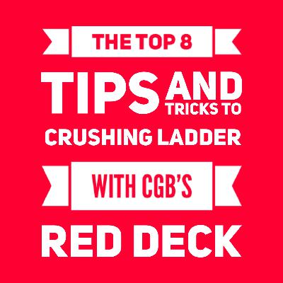 The Top 8 Tips and Tricks to Crushing Ladder with CGB's Red Deck